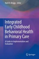 Integrated Early Childhood Behavioral Health in Primary Care : A Guide to Implementation and Evaluation