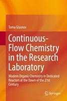 Continuous-Flow Chemistry in the Research Laboratory : Modern Organic Chemistry in Dedicated Reactors at the Dawn of the 21st Century