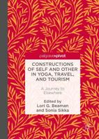 Constructions of Self and Other in Yoga, Travel, and Tourism : A Journey to Elsewhere