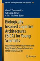 Biologically Inspired Cognitive Architectures (BICA) for Young Scientists : Proceedings of the First International Early Research Career Enhancement School (FIERCES 2016)