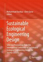 Sustainable Ecological Engineering Design : Selected Proceedings from the International Conference of Sustainable Ecological Engineering Design for Society (SEEDS)
