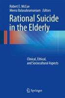 Rational Suicide in the Elderly : Clinical, Ethical, and Sociocultural Aspects