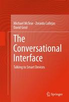 The Conversational Interface : Talking to Smart Devices