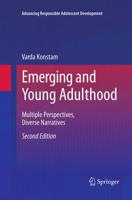 Emerging and Young Adulthood : Multiple Perspectives, Diverse Narratives