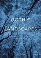 Gothic Landscapes : Changing Eras, Changing Cultures, Changing Anxieties
