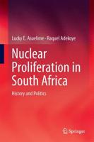 Nuclear Proliferation in South Africa : History and Politics