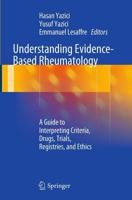Understanding Evidence-Based Rheumatology : A Guide to Interpreting Criteria, Drugs, Trials, Registries, and Ethics
