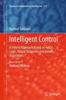 Intelligent Control : A Hybrid Approach Based on Fuzzy Logic, Neural Networks and Genetic Algorithms