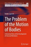 The Problem of the Motion of Bodies : A Historical View of the Development of Classical Mechanics