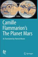 Camille Flammarion's The Planet Mars : As Translated by Patrick Moore