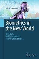 Biometrics in the New World : The Cloud, Mobile Technology and Pervasive Identity