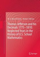 Thomas Jefferson and his Decimals 1775-1810: Neglected Years in the History of U.S. School Mathematics