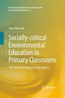 Socially-critical Environmental Education in Primary Classrooms : The Dance of Structure and Agency