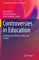 Controversies in Education : Orthodoxy and Heresy in Policy and Practice