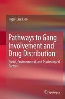 Pathways to Gang Involvement and Drug Distribution : Social, Environmental, and Psychological Factors