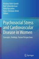 Psychosocial Stress and Cardiovascular Disease in Women : Concepts, Findings, Future Perspectives