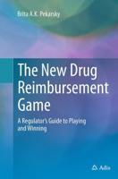 The New Drug Reimbursement Game : A Regulator's Guide to Playing and Winning