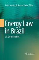 Energy Law in Brazil : Oil, Gas and Biofuels