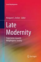 Late Modernity : Trajectories towards Morphogenic Society