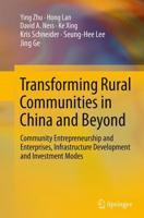 Transforming Rural Communities in China and Beyond : Community Entrepreneurship and Enterprises, Infrastructure Development and Investment Modes