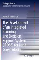 The Development of an Integrated Planning and Decision Support System (IPDSS) for Land Consolidation