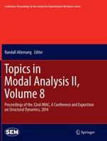 Topics in Modal Analysis II, Volume 8 : Proceedings of the 32nd IMAC, A Conference and Exposition on Structural Dynamics, 2014