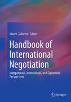Handbook of International Negotiation : Interpersonal, Intercultural, and Diplomatic Perspectives