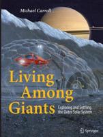 Living Among Giants : Exploring and Settling the Outer Solar System