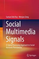 Social Multimedia Signals : A Signal Processing Approach to Social Network Phenomena