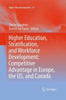 Higher Education, Stratification, and Workforce Development : Competitive Advantage in Europe, the US, and Canada