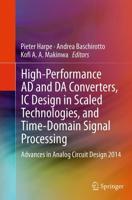 High-Performance AD and DA Converters, IC Design in Scaled Technologies, and Time-Domain Signal Processing