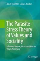 The Parasite-Stress Theory of Values and Sociality : Infectious Disease, History and Human Values Worldwide