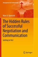 The Hidden Rules of Successful Negotiation and Communication : Getting to Yes!