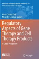 Regulatory Aspects of Gene Therapy and Cell Therapy Products American Society of Gene & Cell Therapy