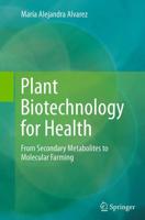 Plant Biotechnology for Health : From Secondary Metabolites to Molecular Farming