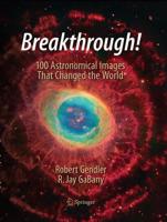 Breakthrough! : 100 Astronomical Images That Changed the World