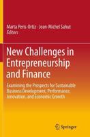New Challenges in Entrepreneurship and Finance : Examining the Prospects for Sustainable Business Development, Performance, Innovation, and Economic Growth​