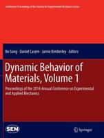 Dynamic Behavior of Materials, Volume 1 : Proceedings of the 2014 Annual Conference on Experimental and Applied Mechanics