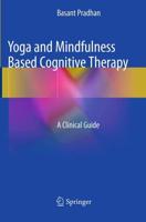 Yoga and Mindfulness Based Cognitive Therapy : A Clinical Guide
