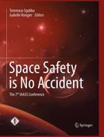 Space Safety is No Accident : The 7th IAASS Conference