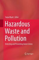 Hazardous Waste and Pollution : Detecting and Preventing Green Crimes