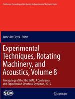 Experimental Techniques, Rotating Machinery, and Acoustics, Volume 8 : Proceedings of the 33rd IMAC, A Conference and Exposition on Structural Dynamics, 2015