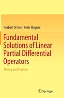 Fundamental Solutions of Linear Partial Differential Operators : Theory and Practice