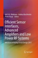 Efficient Sensor Interfaces, Advanced Amplifiers and Low Power RF Systems : Advances in Analog Circuit Design 2015