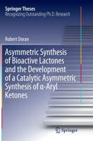 Asymmetric Synthesis of Bioactive Lactones and the Development of a Catalytic Asymmetric Synthesis of A-Aryl Ketones