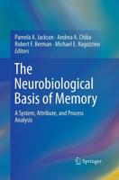The Neurobiological Basis of Memory : A System, Attribute, and Process Analysis