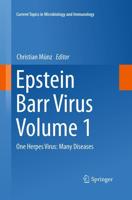 Epstein Barr Virus Volume 1 : One Herpes Virus: Many Diseases