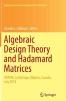 Algebraic Design Theory and Hadamard Matrices : ADTHM, Lethbridge, Alberta, Canada, July 2014