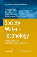 Society - Water - Technology : A Critical Appraisal of Major Water Engineering Projects