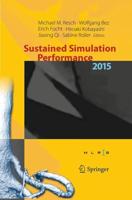 Sustained Simulation Performance 2015 : Proceedings of the joint Workshop on Sustained Simulation Performance, University of Stuttgart (HLRS) and Tohoku University, 2015